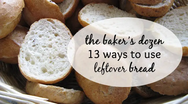 13 Ways to Use Leftover Bread